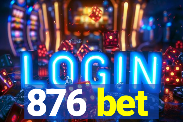 876 bet